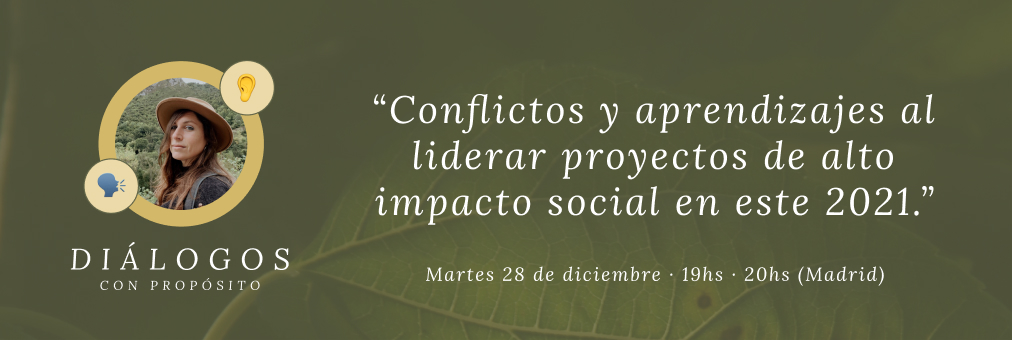 { Diálogos } · Conflictos y aprendizajes al liderar proyectos de alto impacto social en este 2021.