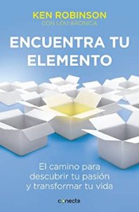 Encuentra tu elemento de Ken Robinson