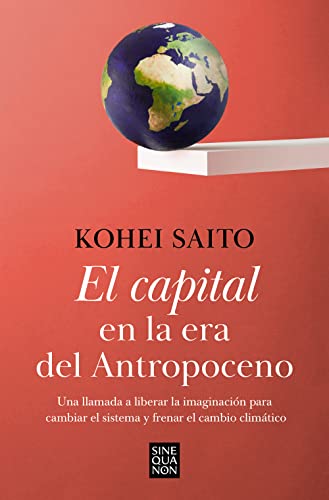 El impactante libro que desafía el capitalismo para construir una sociedad más justa y terminar con la emergencia climática, a través del pensamiento ecológico de Karl Marx.